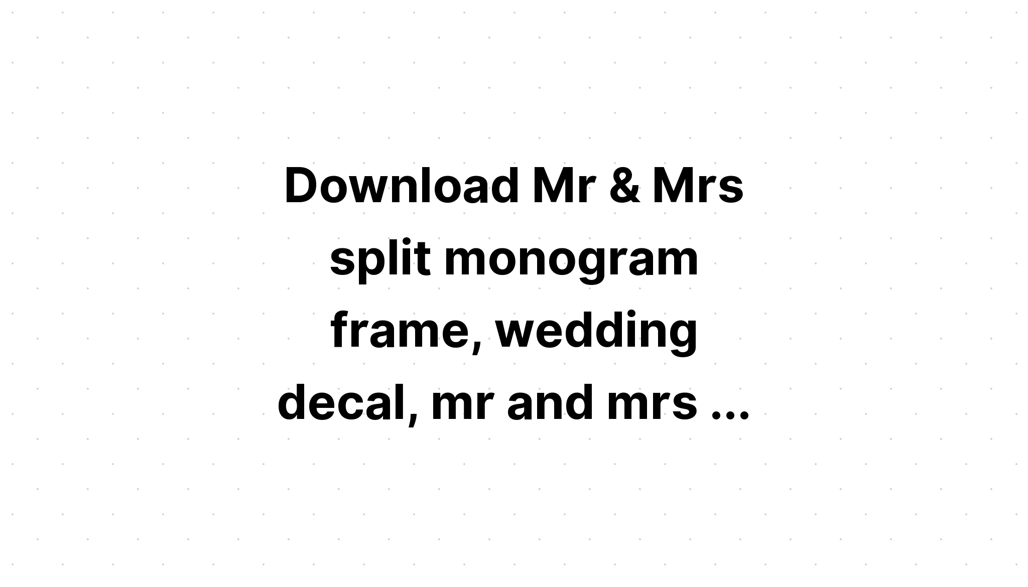 Download Mr And Mrs Split Monogram Free Svg - Layered SVG Cut File